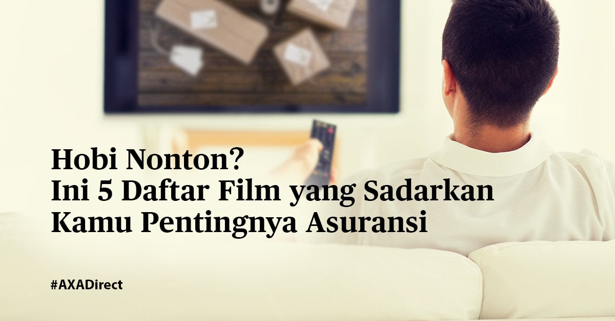 Hobi Nonton? Ini Daftar Film yang Sadarkan Kamu Pentingnya Asuransi