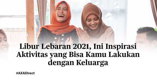 Libur Lebaran 2021, Ini Inspirasi Aktivitas yang Bisa Kamu Lakukan dengan Keluarga